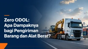 Zero ODOL 2027: Apa Dampaknya bagi Pengiriman Barang & Alat Berat?